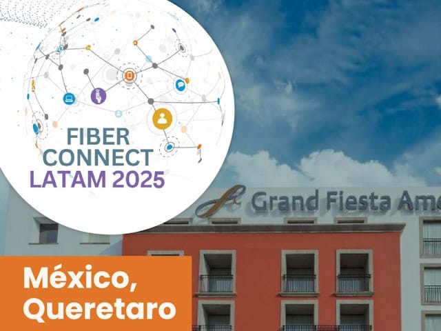 Fiber Connect Latam 2025 llega en abril a Mxico