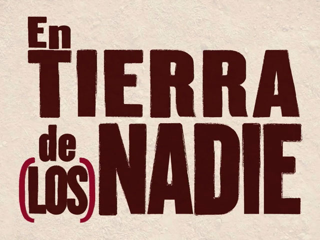 Newsline Report - Contenidos - Canal Orbe 21 estrena 'En tierra de los nadie'